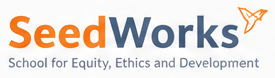 SeedWorks — School for Equity, Ethics and Development
